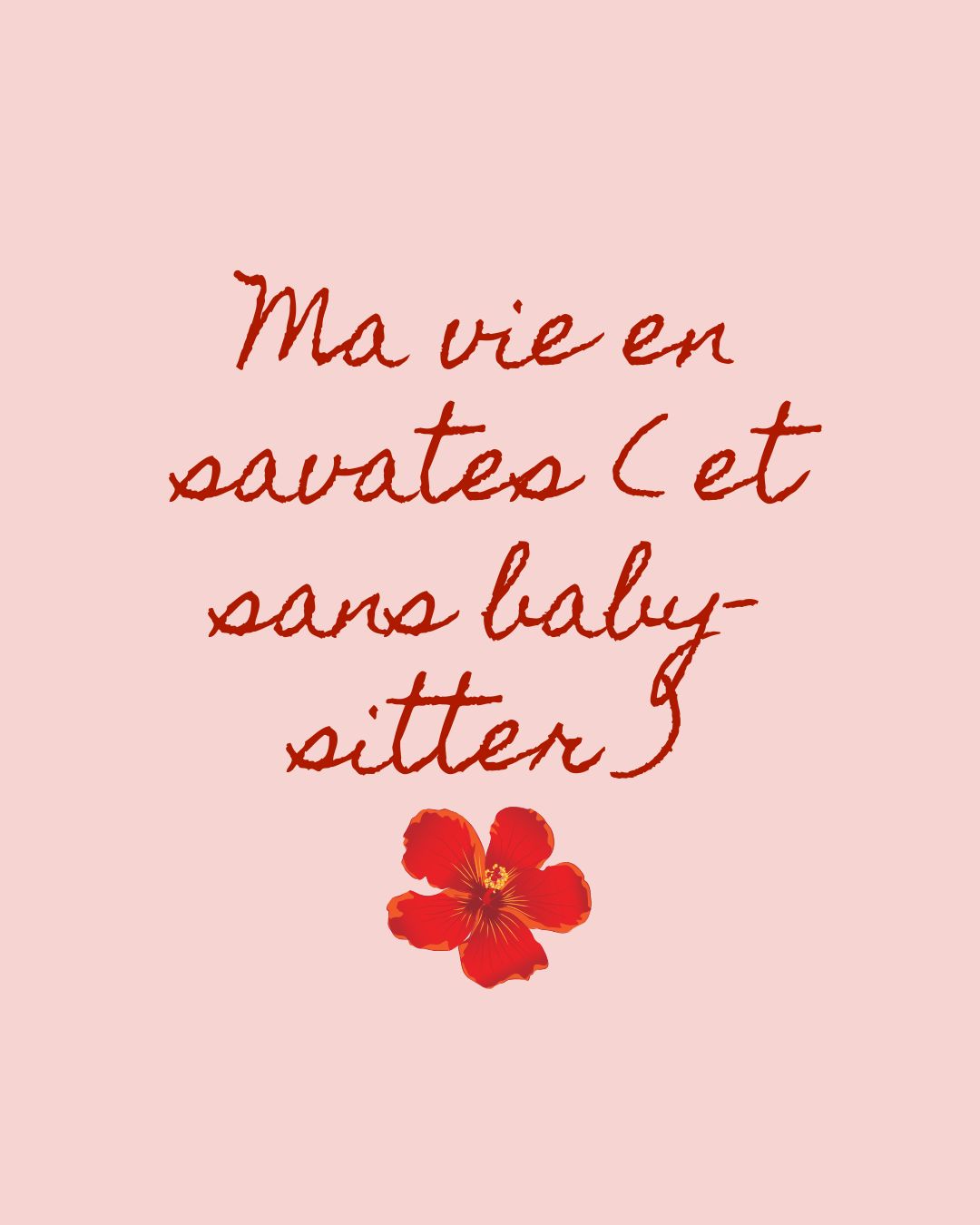 Ma vie en savates (et sans baby-sitter)